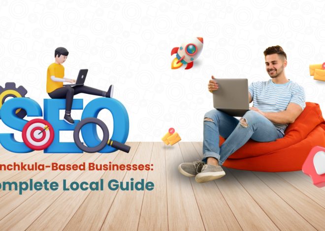 SEO for Panchkula-Based Businesses: A Complete Local Guide
