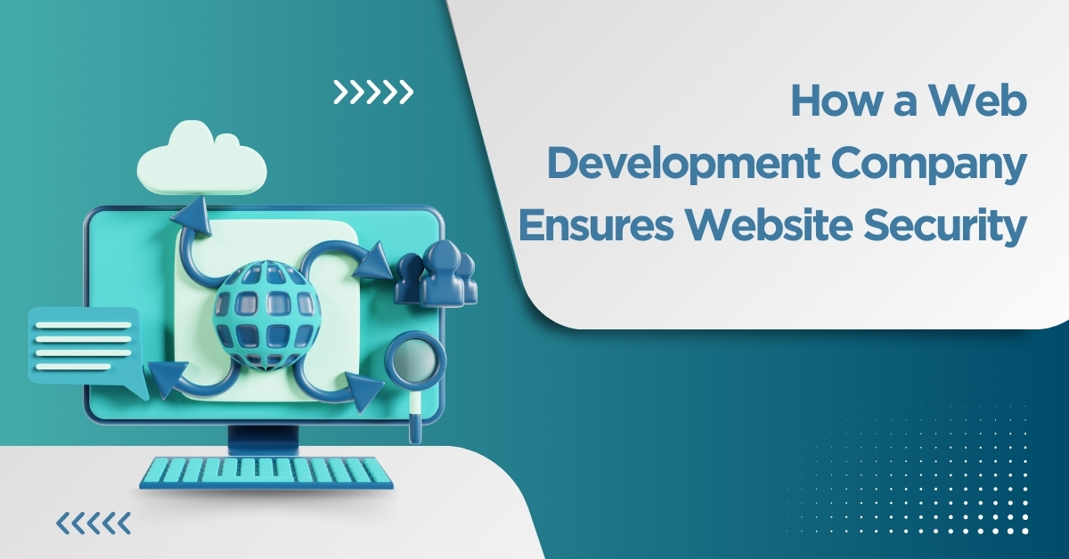 How a Web Development Company Ensures Website Security