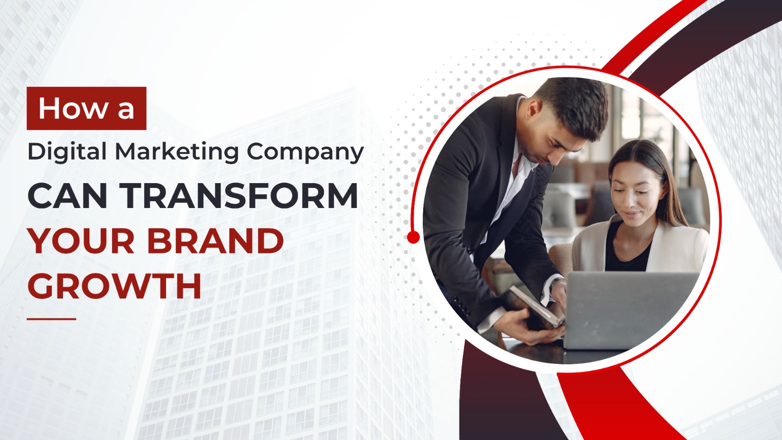 How a Digital Marketing Company Can Transform Your Brand Growth
