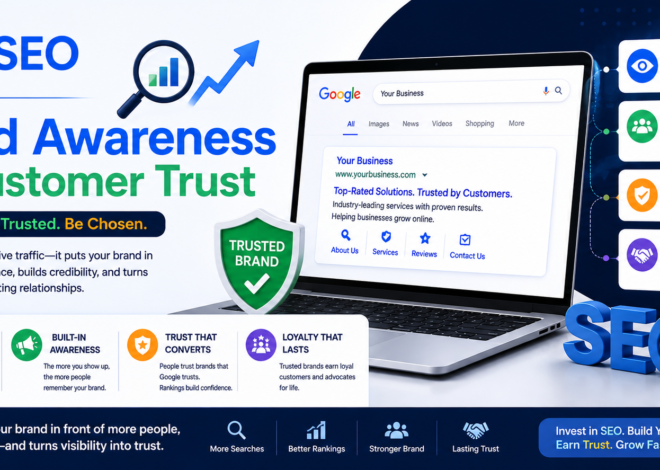 How SEO Builds Brand Awareness and Customer Trust