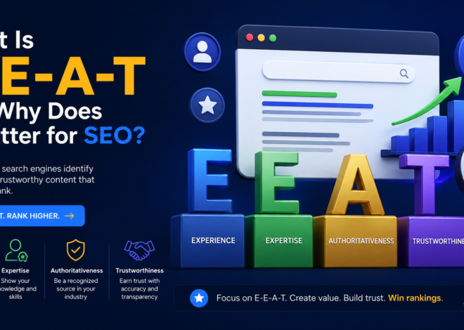 What Is E-E-A-T and Why Does It Matter for SEO?